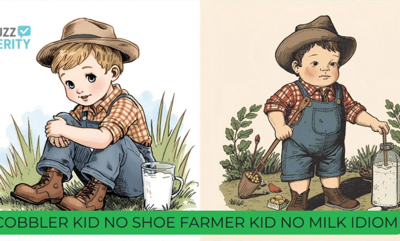 Cobbler Kid No Shoe Farmer Kid No Milk Idiom